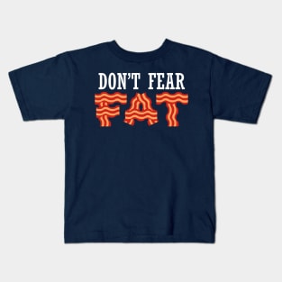 Don't Fear Fat Bacon Keto Diet Healthy Fat Lifestyle Kids T-Shirt